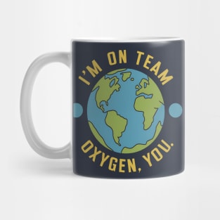 I'm on team Oxygen you Earth Day Mug